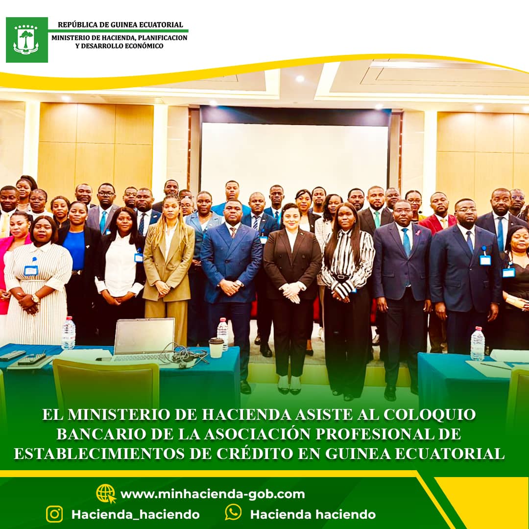 EL MINISTERIO DE HACIENDA ASISTE AL COLOQUIO BANCARIO DE LA ASOCIACIÓN PROFESIONAL DE ESTABLECIMIENTOS DE CRÉDITO EN GUINEA ECUATORIAL